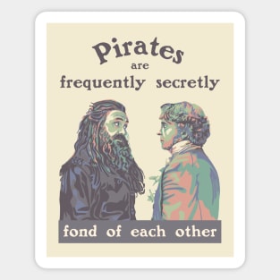 Pirates are Frequently Secretly Fond of Each Other Magnet